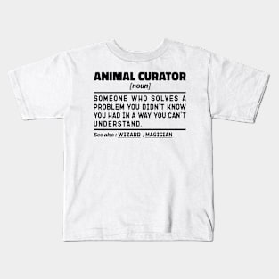 Funny Animal Curator Noun Sarcstic Sayings Animal Curator Humor Quotes Cool Kids T-Shirt